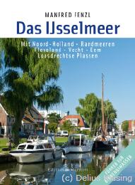 Manfred Fenzl: Das IJsselmeer. Mit Noord-Holland, Randmeeren, Flevoland, Vecht, Eem und  Loosdrechtse Plassen.