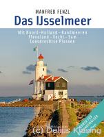 Manfred Fenzl, Das IJsselmeer - Mit Noord-Holland - Randmeeren, Flevoland - Vecht - Eem, Loosdrechtse Plassen, 7., überarbeitete und vollständig aktualisierte Auflage 2017